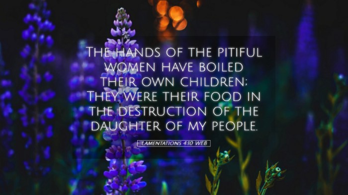Picture 05 - Lamentations 4:10 WEB Desktop Wallpaper - The hands of the pitiful women have boiled their - Desktop Bible Verse Wallpaper