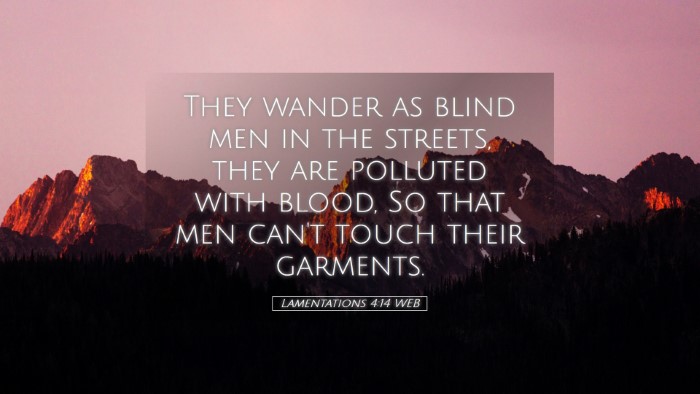 Picture 05 - Lamentations 4:14 WEB Desktop Wallpaper - They wander as blind men in the streets, they are - Desktop Bible Verse Wallpaper