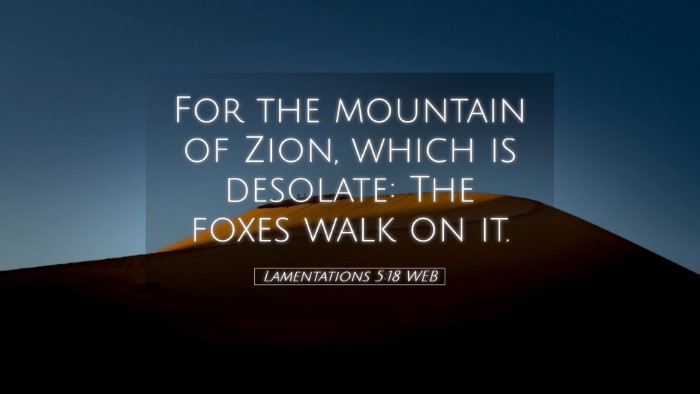 Picture 05 - Lamentations 5:18 WEB Desktop Wallpaper - For the mountain of Zion, which is desolate: The - Desktop Bible Verse Wallpaper