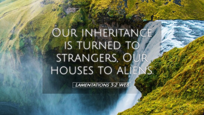 Picture 05 - Lamentations 5:2 WEB Desktop Wallpaper - Our inheritance is turned to strangers, Our - Desktop Bible Verse Wallpaper