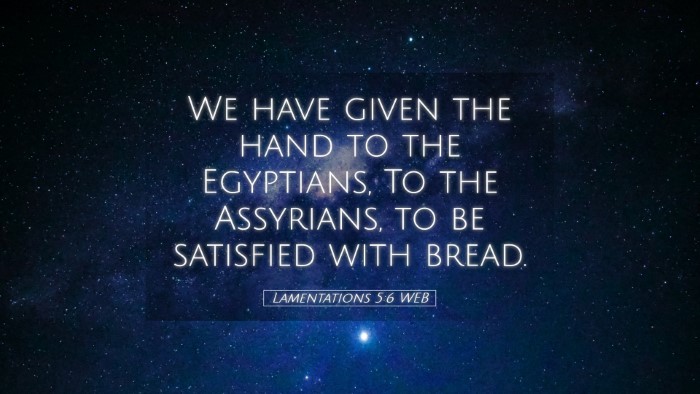 Picture 05 - Lamentations 5:6 WEB Desktop Wallpaper - We have given the hand to the Egyptians, To the - Desktop Bible Verse Wallpaper
