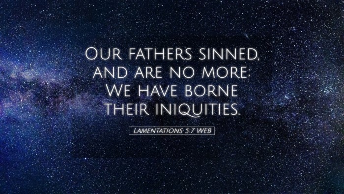 Picture 05 - Lamentations 5:7 WEB Desktop Wallpaper - Our fathers sinned, and are no more; We have - Desktop Bible Verse Wallpaper