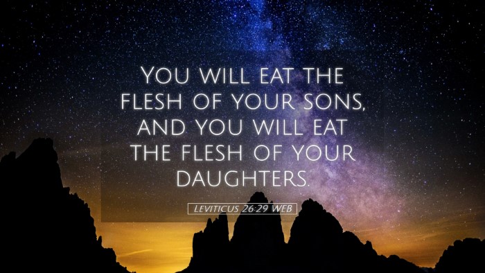 Picture 05 - Leviticus 26:29 WEB Desktop Wallpaper - You will eat the flesh of your sons, and you will - Desktop Bible Verse Wallpaper