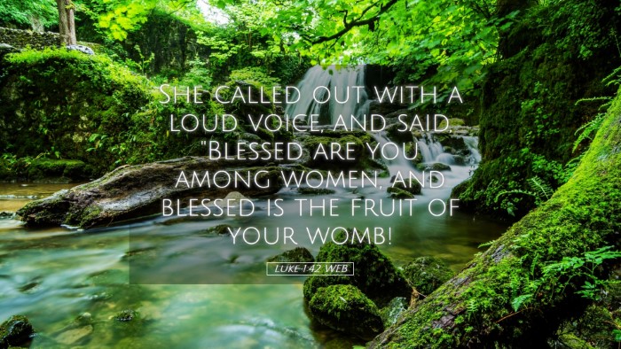 Picture 05 - Luke 1:42 WEB Desktop Wallpaper - She called out with a loud voice, and said, - Desktop Bible Verse Wallpaper