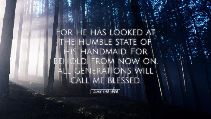 Picture 05 - Luke 1:48 WEB Desktop Wallpaper - For he has looked at the humble state of his - Desktop Bible Verse Wallpaper
