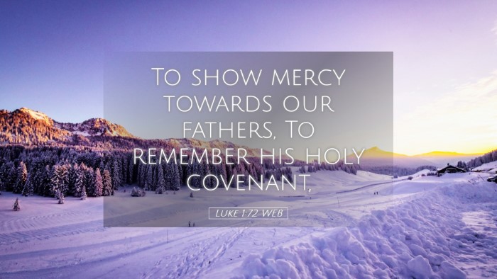 Picture 05 - Luke 1:72 WEB Desktop Wallpaper - To show mercy towards our fathers, To remember - Desktop Bible Verse Wallpaper