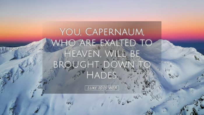 Picture 05 - Luke 10:15 WEB Desktop Wallpaper - You, Capernaum, who are exalted to heaven, will - Desktop Bible Verse Wallpaper