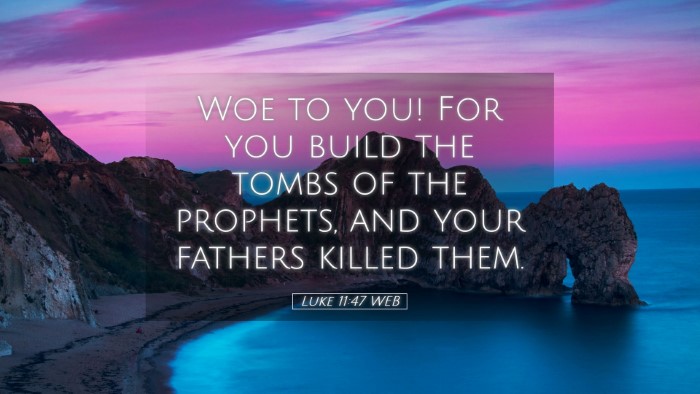 Picture 05 - Luke 11:47 WEB Desktop Wallpaper - Woe to you! For you build the tombs of the - Desktop Bible Verse Wallpaper