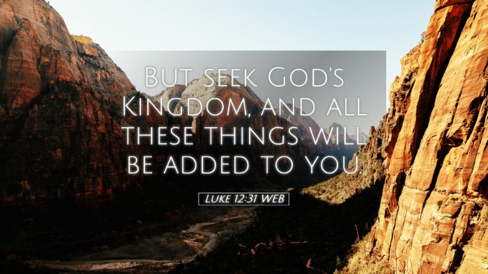 Picture 05 - Luke 12:31 WEB Desktop Wallpaper - But seek God's Kingdom, and all these things will - Desktop Bible Verse Wallpaper