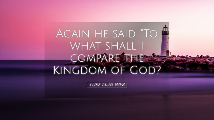 Picture 05 - Luke 13:20 WEB Desktop Wallpaper - Again he said, 
