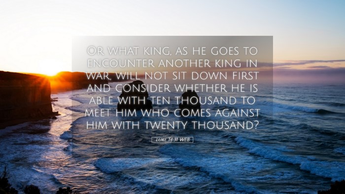 Picture 05 - Luke 14:31 WEB Desktop Wallpaper - Or what king, as he goes to encounter another - Desktop Bible Verse Wallpaper