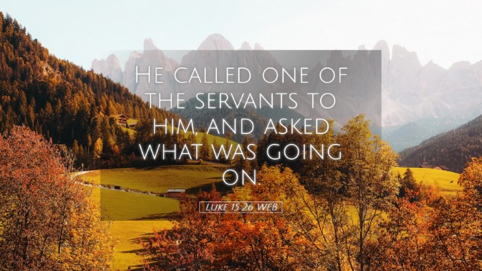 Picture 05 - Luke 15:26 WEB Desktop Wallpaper - He called one of the servants to him, and asked - Desktop Bible Verse Wallpaper