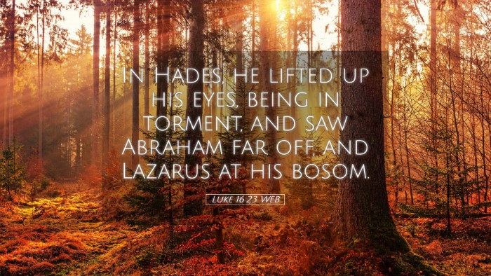 Picture 05 - Luke 16:23 WEB Desktop Wallpaper - In Hades, he lifted up his eyes, being in - Desktop Bible Verse Wallpaper