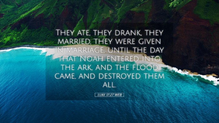 Picture 05 - Luke 17:27 WEB Desktop Wallpaper - They ate, they drank, they married, they were - Desktop Bible Verse Wallpaper