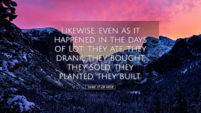 Picture 05 - Luke 17:28 WEB Desktop Wallpaper - Likewise, even as it happened in the days of Lot: - Desktop Bible Verse Wallpaper