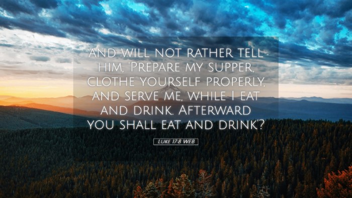 Picture 05 - Luke 17:8 WEB Desktop Wallpaper - and will not rather tell him, 'Prepare my supper, - Desktop Bible Verse Wallpaper