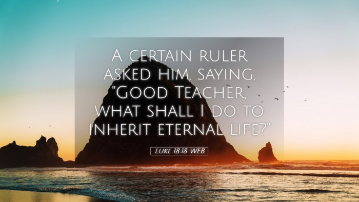 Picture 05 - Luke 18:18 WEB Desktop Wallpaper - A certain ruler asked him, saying, 