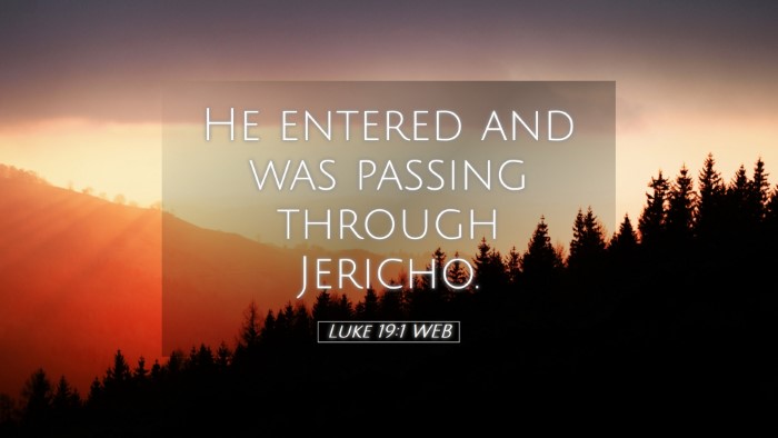 Picture 05 - Luke 19:1 WEB Desktop Wallpaper - He entered and was passing through - Desktop Bible Verse Wallpaper