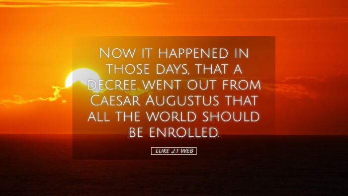 Picture 05 - Luke 2:1 WEB Desktop Wallpaper - Now it happened in those days, that a decree went - Desktop Bible Verse Wallpaper