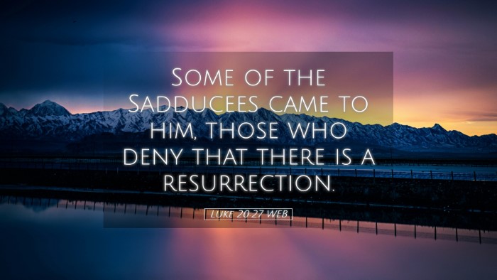 Picture 05 - Luke 20:27 WEB Desktop Wallpaper - Some of the Sadducees came to him, those who deny - Desktop Bible Verse Wallpaper
