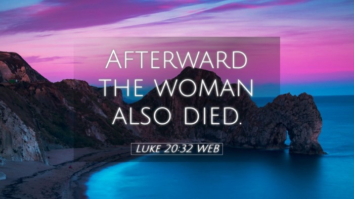 Picture 05 - Luke 20:32 WEB Desktop Wallpaper - Afterward the woman also - Desktop Bible Verse Wallpaper