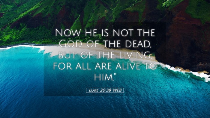 Picture 05 - Luke 20:38 WEB Desktop Wallpaper - Now he is not the God of the dead, but of the - Desktop Bible Verse Wallpaper