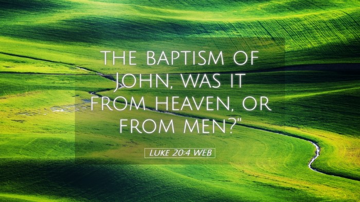 Picture 05 - Luke 20:4 WEB Desktop Wallpaper - the baptism of John, was it from heaven, or from - Desktop Bible Verse Wallpaper