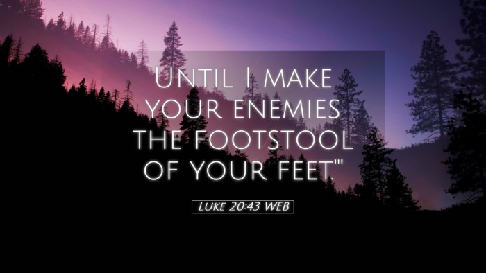 Picture 05 - Luke 20:43 WEB Desktop Wallpaper - Until I make your enemies the footstool of your - Desktop Bible Verse Wallpaper