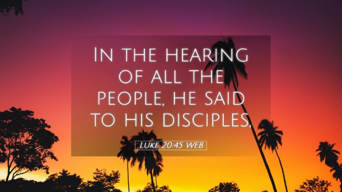 Picture 05 - Luke 20:45 WEB Desktop Wallpaper - In the hearing of all the people, he said to his - Desktop Bible Verse Wallpaper
