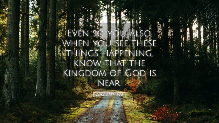 Picture 05 - Luke 21:31 WEB Desktop Wallpaper - Even so you also, when you see these things - Desktop Bible Verse Wallpaper