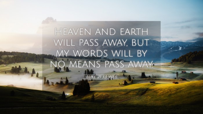 Picture 05 - Luke 21:33 WEB Desktop Wallpaper - Heaven and earth will pass away, but my words - Desktop Bible Verse Wallpaper