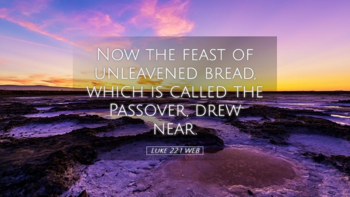 Picture 05 - Luke 22:1 WEB Desktop Wallpaper - Now the feast of unleavened bread, which is - Desktop Bible Verse Wallpaper