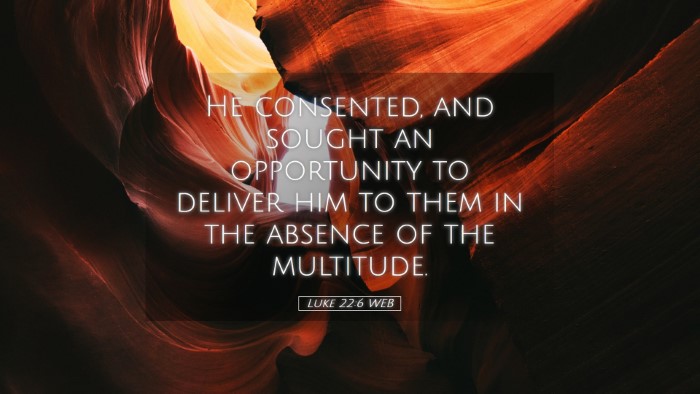 Picture 05 - Luke 22:6 WEB Desktop Wallpaper - He consented, and sought an opportunity to - Desktop Bible Verse Wallpaper