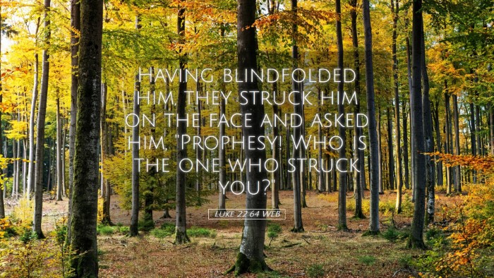 Picture 05 - Luke 22:64 WEB Desktop Wallpaper - Having blindfolded him, they struck him on the - Desktop Bible Verse Wallpaper