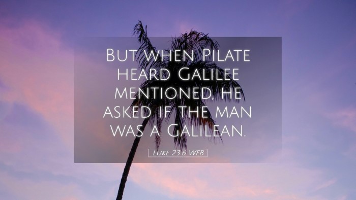 Picture 05 - Luke 23:6 WEB Desktop Wallpaper - But when Pilate heard Galilee mentioned, he asked - Desktop Bible Verse Wallpaper