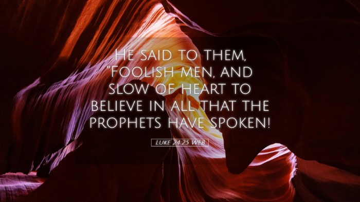 Picture 05 - Luke 24:25 WEB Desktop Wallpaper - He said to them, 