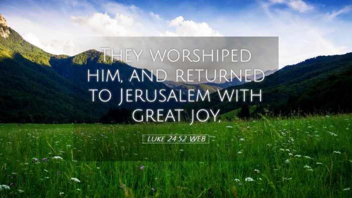 Picture 05 - Luke 24:52 WEB Desktop Wallpaper - They worshiped him, and returned to Jerusalem - Desktop Bible Verse Wallpaper