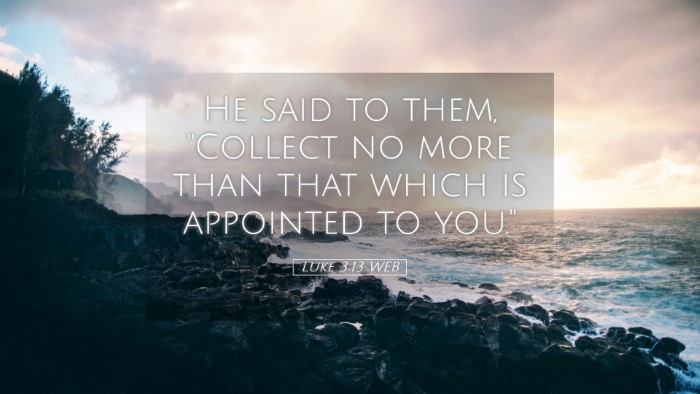Picture 05 - Luke 3:13 WEB Desktop Wallpaper - He said to them, 