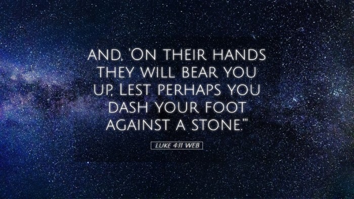 Picture 05 - Luke 4:11 WEB Desktop Wallpaper - and, 'On their hands they will bear you up, Lest - Desktop Bible Verse Wallpaper