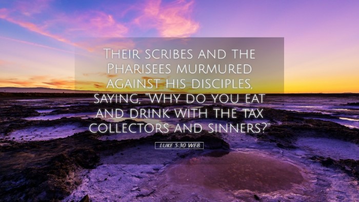Picture 05 - Luke 5:30 WEB Desktop Wallpaper - Their scribes and the Pharisees murmured against - Desktop Bible Verse Wallpaper