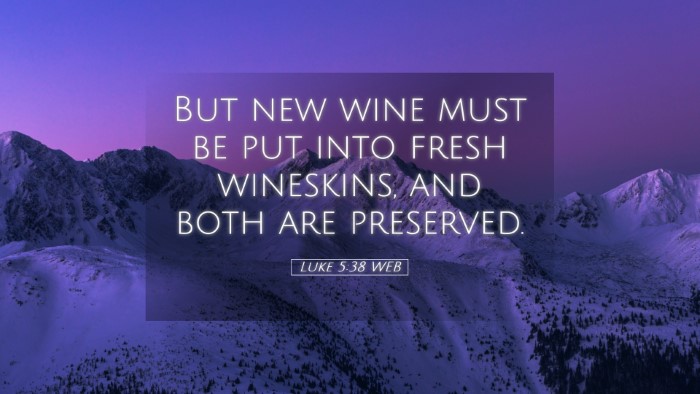 Picture 05 - Luke 5:38 WEB Desktop Wallpaper - But new wine must be put into fresh wineskins, - Desktop Bible Verse Wallpaper