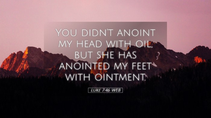 Picture 05 - Luke 7:46 WEB Desktop Wallpaper - You didn't anoint my head with oil, but she has - Desktop Bible Verse Wallpaper
