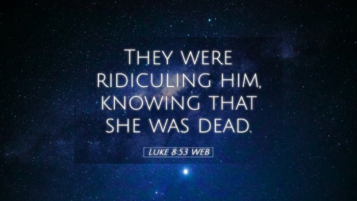 Picture 05 - Luke 8:53 WEB Desktop Wallpaper - They were ridiculing him, knowing that she was - Desktop Bible Verse Wallpaper