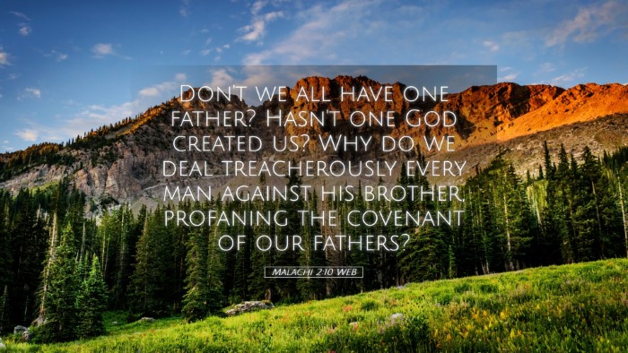 Picture 05 - Malachi 2:10 WEB Desktop Wallpaper - Don't we all have one father? Hasn't one God - Desktop Bible Verse Wallpaper