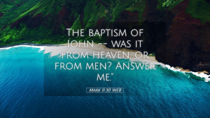 Picture 05 - Mark 11:30 WEB Desktop Wallpaper - The baptism of John -- was it from heaven, or - Desktop Bible Verse Wallpaper