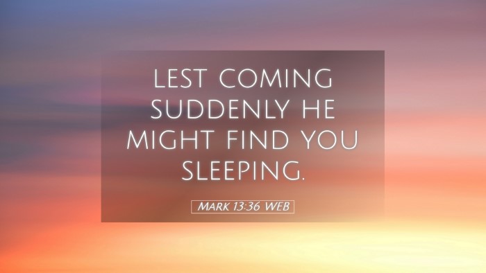Picture 05 - Mark 13:36 WEB Desktop Wallpaper - lest coming suddenly he might find you - Desktop Bible Verse Wallpaper