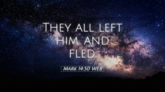 Picture 05 - Mark 14:50 WEB Desktop Wallpaper - They all left him, and - Desktop Bible Verse Wallpaper
