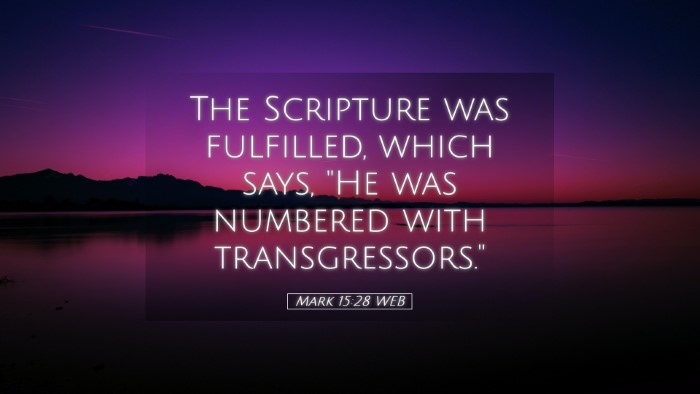 Picture 05 - Mark 15:28 WEB Desktop Wallpaper - The Scripture was fulfilled, which says, 
