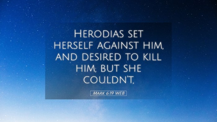 Picture 05 - Mark 6:19 WEB Desktop Wallpaper - Herodias set herself against him, and desired to - Desktop Bible Verse Wallpaper
