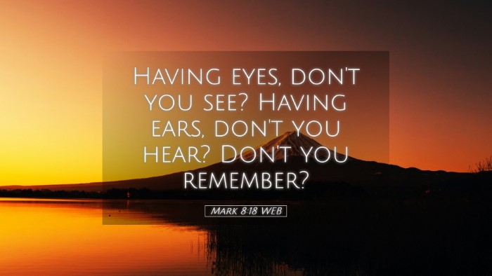 Picture 05 - Mark 8:18 WEB Desktop Wallpaper - Having eyes, don't you see? Having ears, don't - Desktop Bible Verse Wallpaper